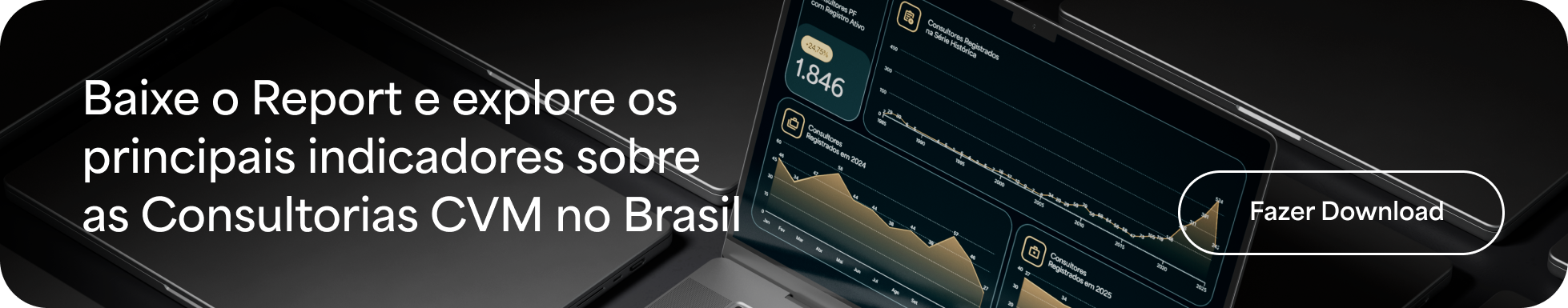 Banner com o texto ‘Baixe o Report e explore os principais indicadores sobre as Consultorias CVM no Brasil’ e botão ‘Fazer Download’, com imagem de notebook ao fundo.